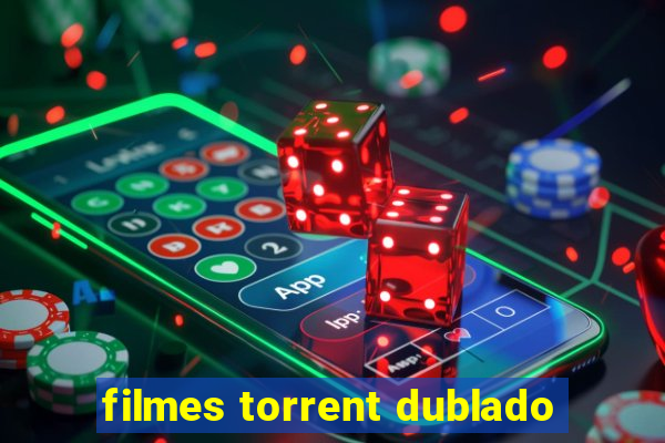 filmes torrent dublado